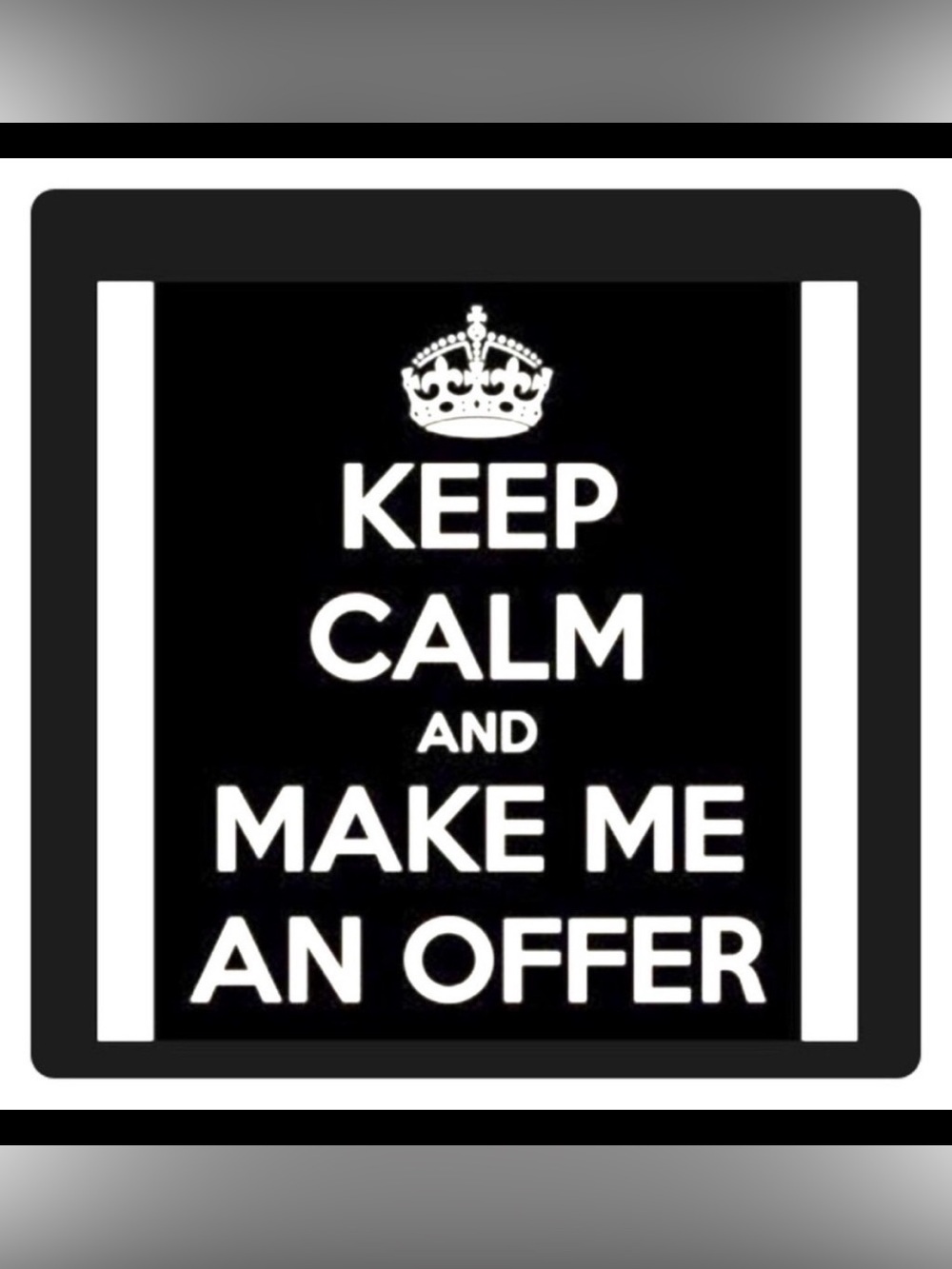 Keep Calm and Make Me an Offer Graphic Poster - Black & White
